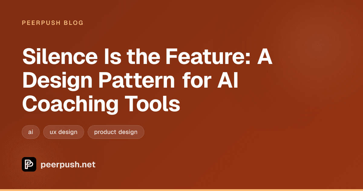Cover image for Silence Is the Feature: A Design Pattern for AI Coaching Tools