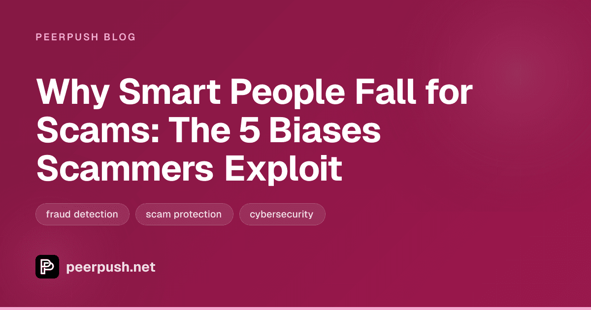 Cover image for Why Smart People Fall for Scams: The 5 Biases Scammers Exploit