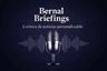 Bernal Briefings