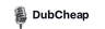 Dub Cheap