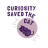 Curiosity Saved The Cat