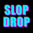 SLOPDROP
