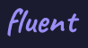 Fluent