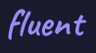 Fluent