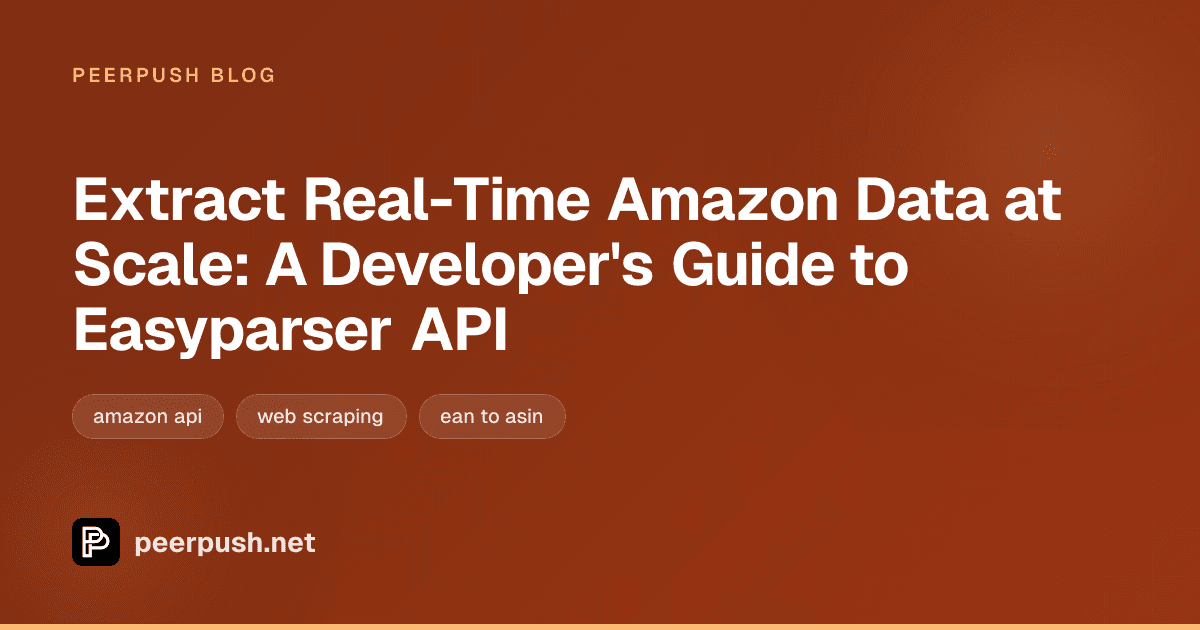 Cover image for Extract Real-Time Amazon Data at Scale: A Developer's Guide to Easyparser API