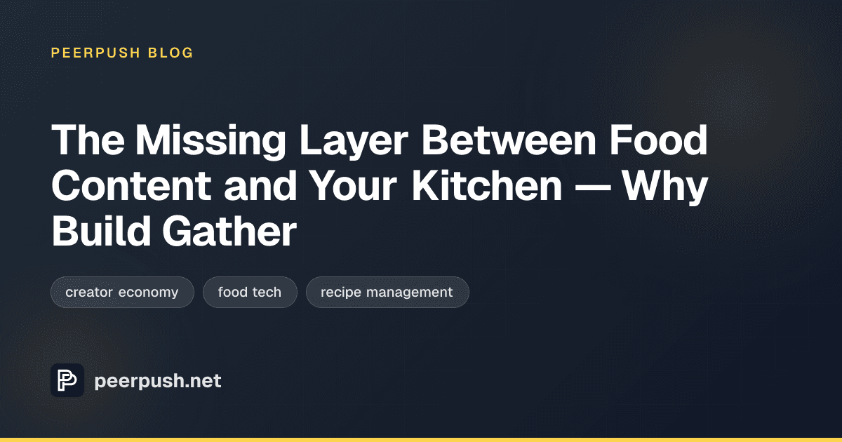 Cover image for The Missing Layer Between Food Content and Your Kitchen — Why Build Gather