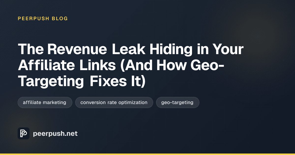 Cover image for The Revenue Leak Hiding in Your Affiliate Links (And How Geo-Targeting Fixes It)