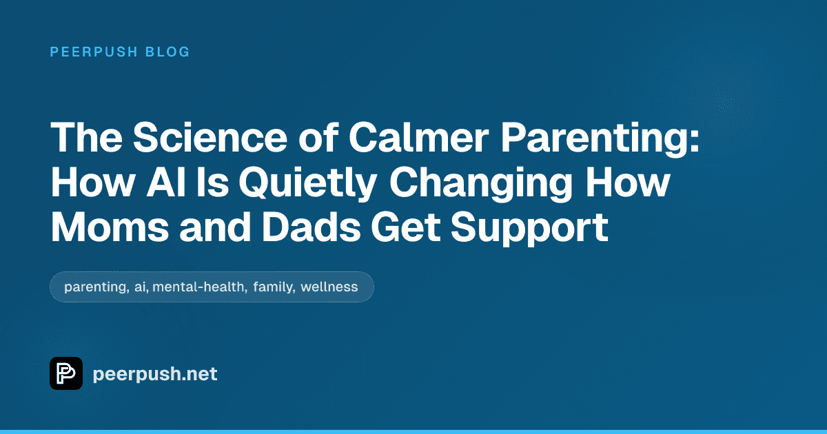 Cover image for The Science of Calmer Parenting: How AI Is Quietly Changing How Moms and Dads Get Support