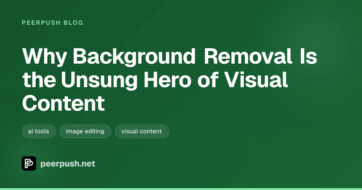 Cover image for Why Background Removal Is the Unsung Hero of Visual Content