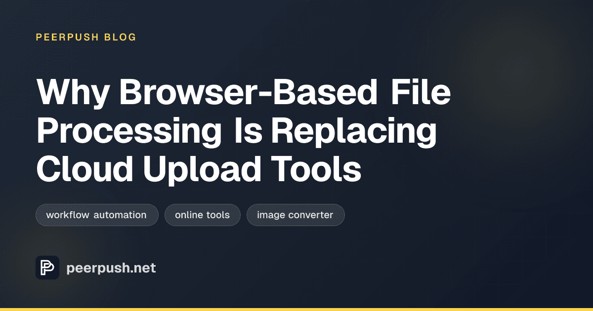 Cover image for Why Browser-Based File Processing Is Replacing Cloud Upload Tools
