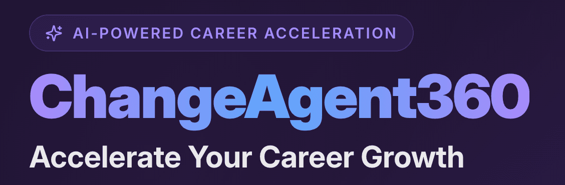 Your Career Deserves an Unfair Advantage — Meet ChangeAgent360
