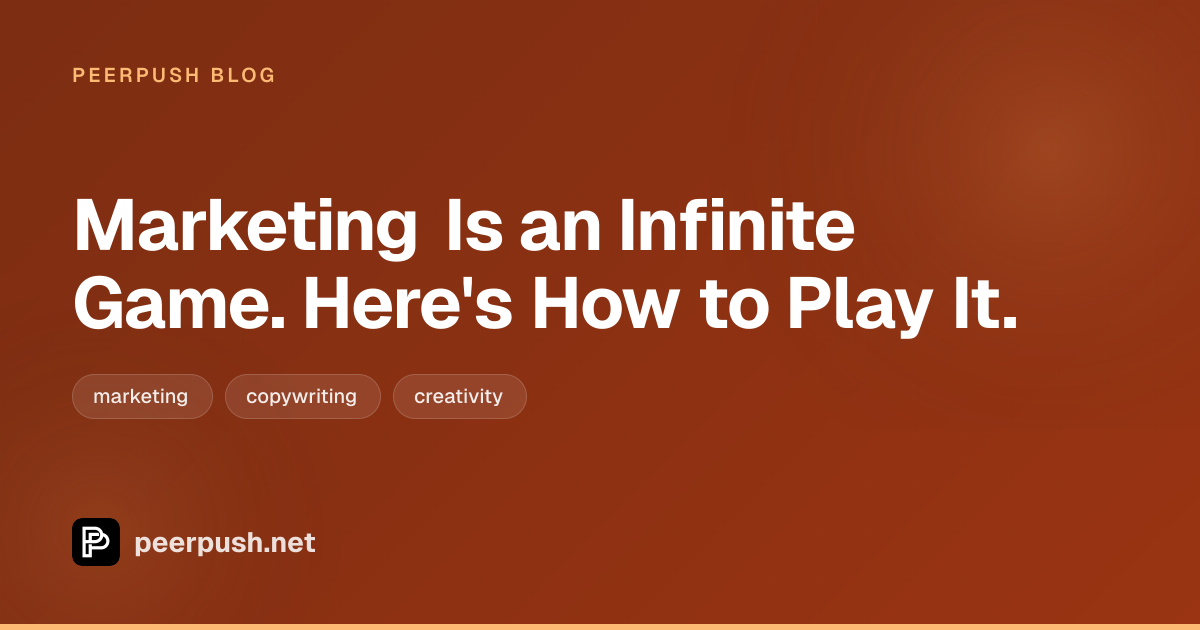 Cover image for Marketing Is an Infinite Game. Here's How to Play It.