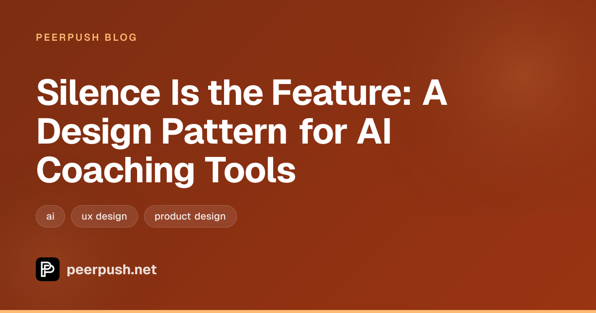 Cover image for Silence Is the Feature: A Design Pattern for AI Coaching Tools