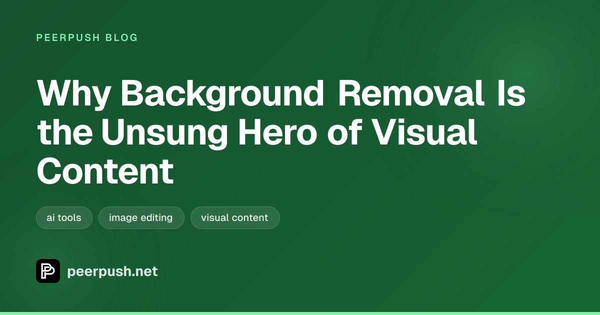 Cover image for Why Background Removal Is the Unsung Hero of Visual Content