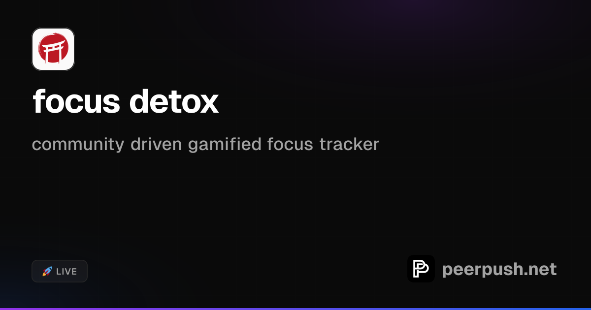 focus detox - community driven gamified focus tracker | PeerPush